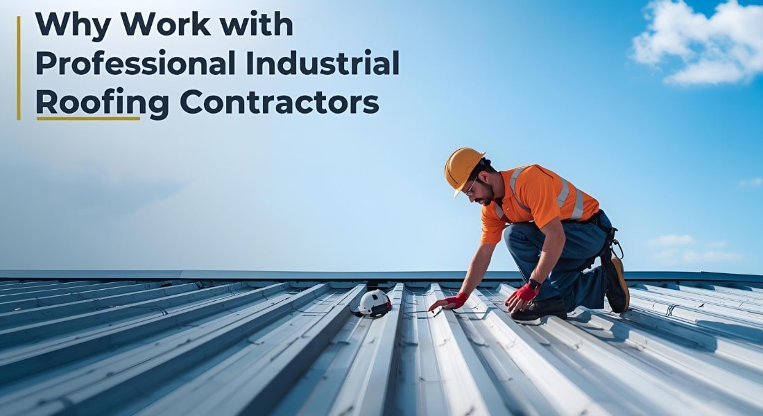 Why Work with Professional Industrial Roofing Contractors