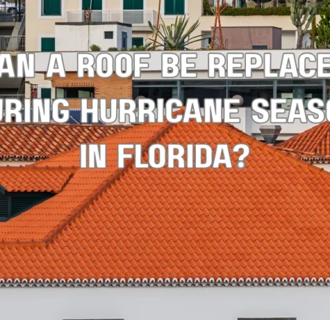 Can a Roof Be Replaced During Hurricane Season in Florida?