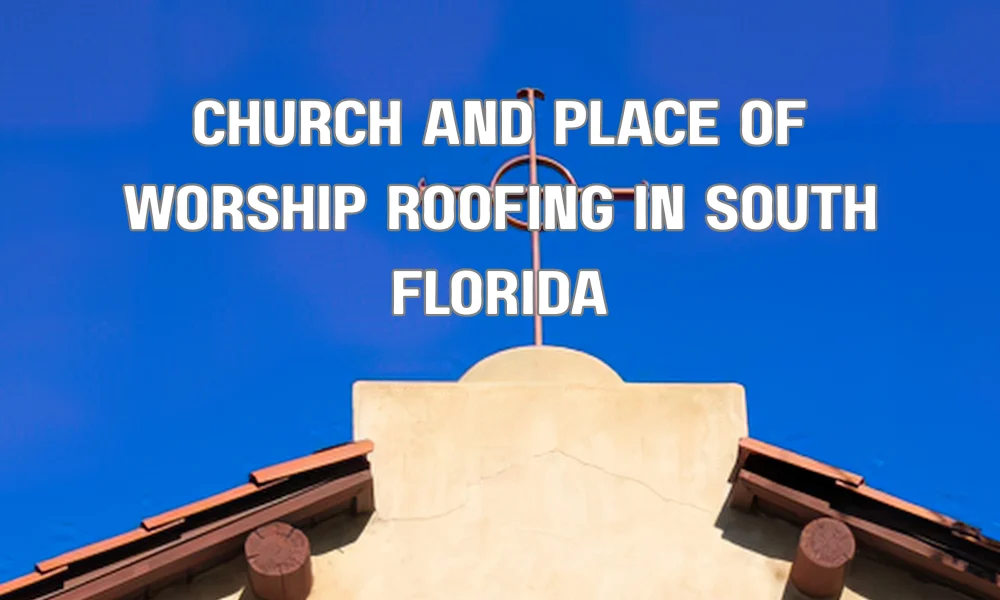 Roofing contractors repairing a church roof in South Florida on a large place of worship
