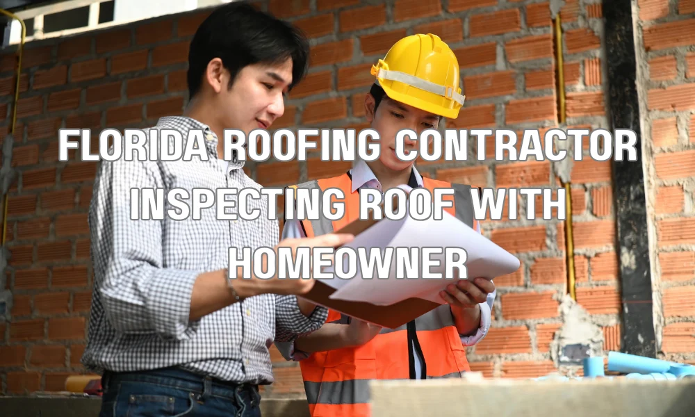 Professional roofing contractor inspecting a residential roof with a Florida homeowner.