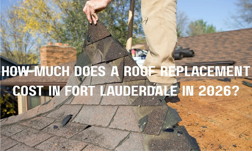 How Much Does a Roof Replacement Cost in Fort Lauderdale in 2026?