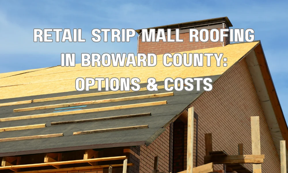 Roofing contractors installing or repairing a flat roof on a retail strip mall in Broward County