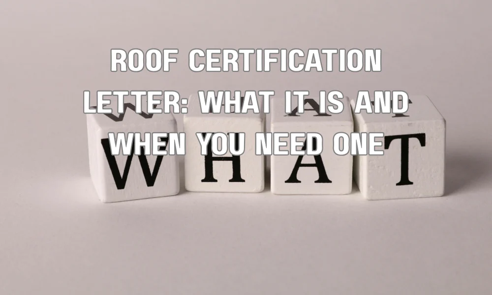 Roof Certification Letter: What It Is and When You Need One