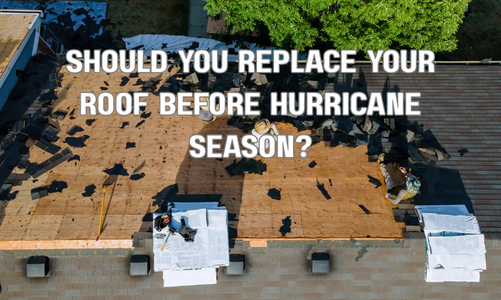 Should You Replace Your Roof Before Hurricane Season?