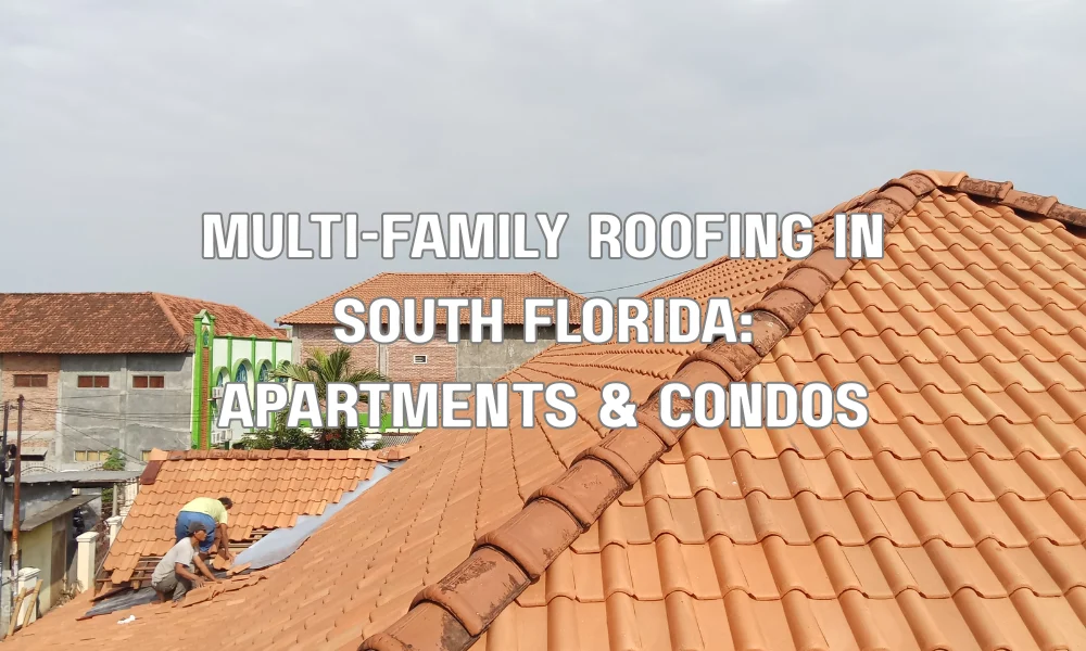 Roofing contractors repairing the roof of a multi-family apartment or condominium building in South Florida