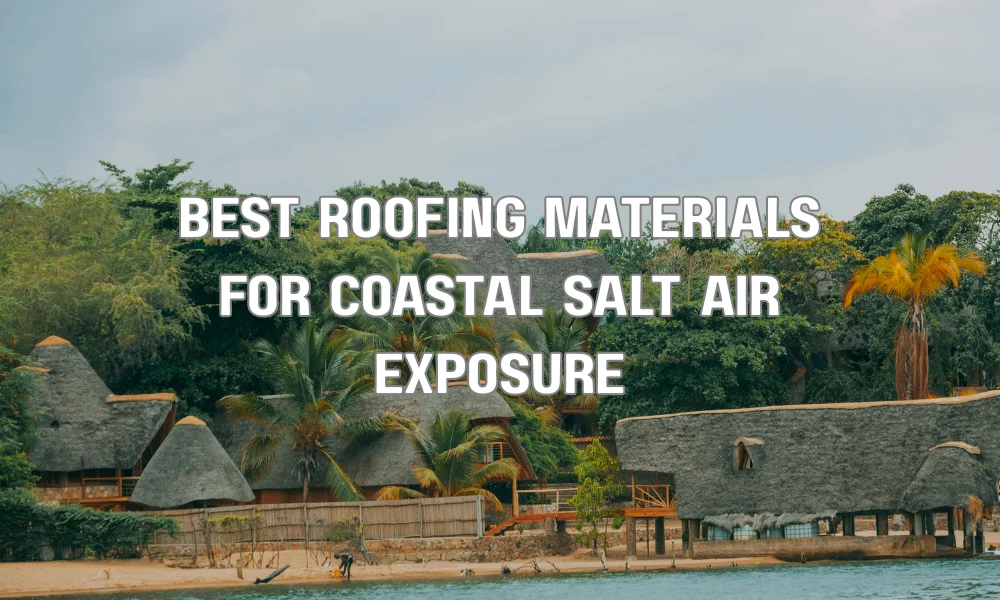 House with a corrosion-resistant metal roof near the ocean designed to withstand coastal salt air exposure