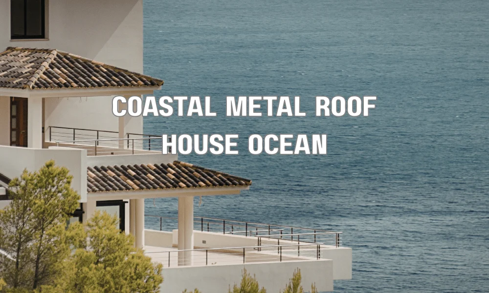 Coastal home with corrosion-resistant standing seam metal roof designed for salty ocean environments