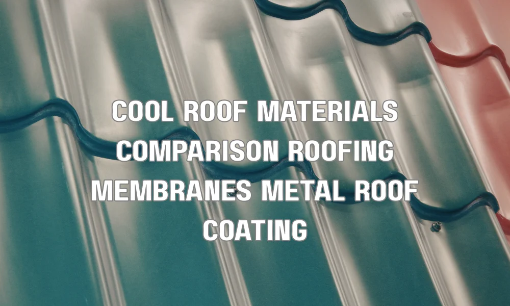 Different cool roof materials including TPO and PVC membranes, reflective metal roofing, modified asphalt, and roof coating systems