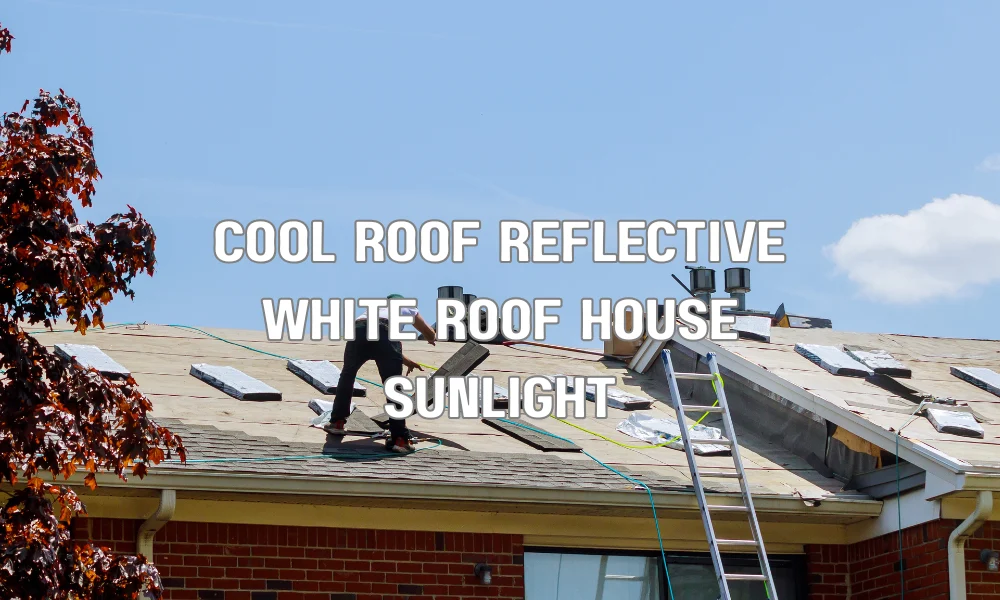 Energy-efficient cool roof reflecting sunlight to reduce heat and lower home cooling costs
