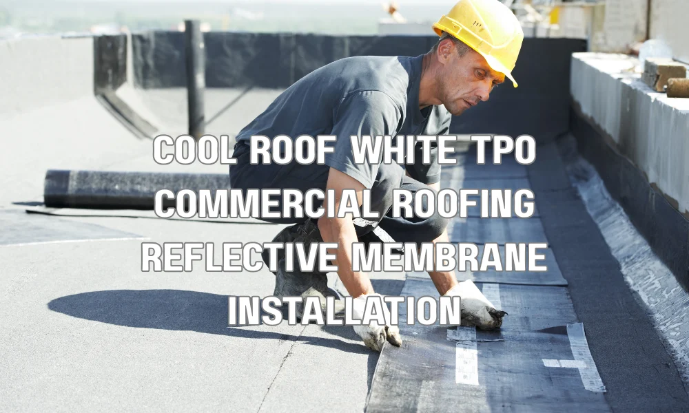 White TPO cool roof membrane on a commercial building reflecting sunlight to improve energy efficiency in hot climates