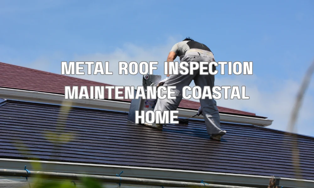 Professional inspecting and cleaning a metal roof on a coastal home to prevent salt corrosion and extend roof lifespan