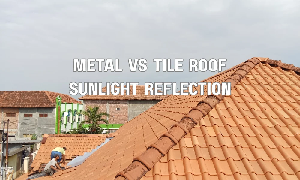 Metal roof and tile roof reflecting sunlight demonstrating energy efficiency in hot climates