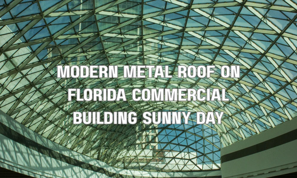High-performance metal roof on a commercial property in South Florida designed for durability, energy efficiency, and storm resistance