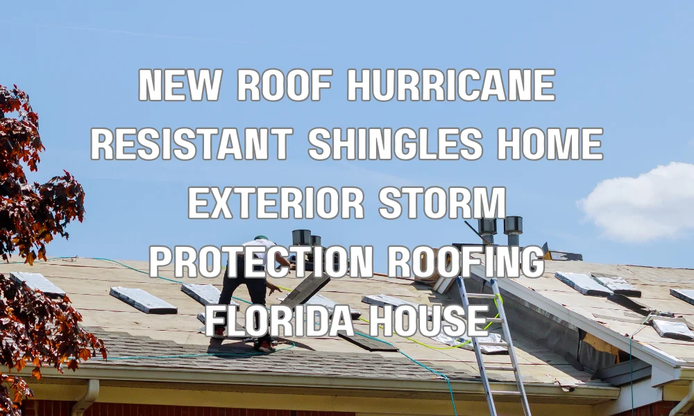 New hurricane-resistant roof on a Florida home showing durable shingles designed for storm protection and lower insurance risk