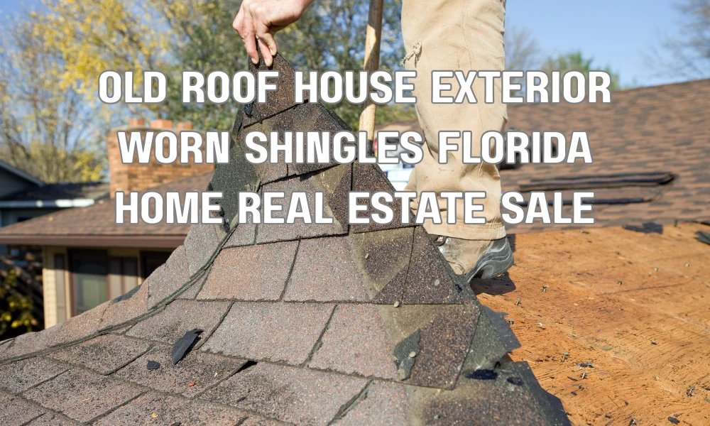 Florida home with an old worn roof being prepared for sale