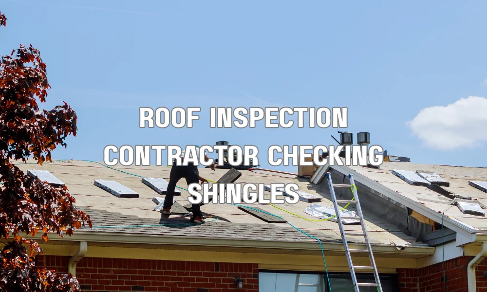 Roofing contractor inspecting roof shingles during an after-the-fact permit or retroactive roof inspection
