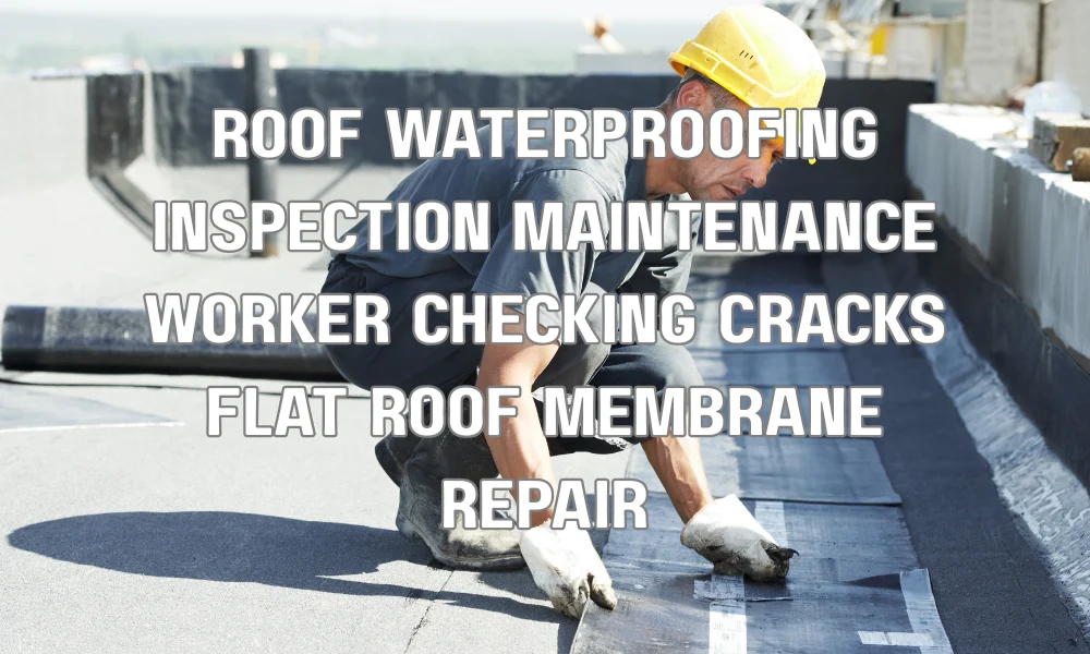 Worker inspecting roof waterproofing system for cracks and maintenance issues