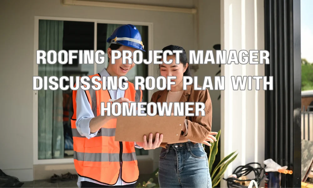Roofing project manager discussing roof replacement plans and project timeline with homeowner