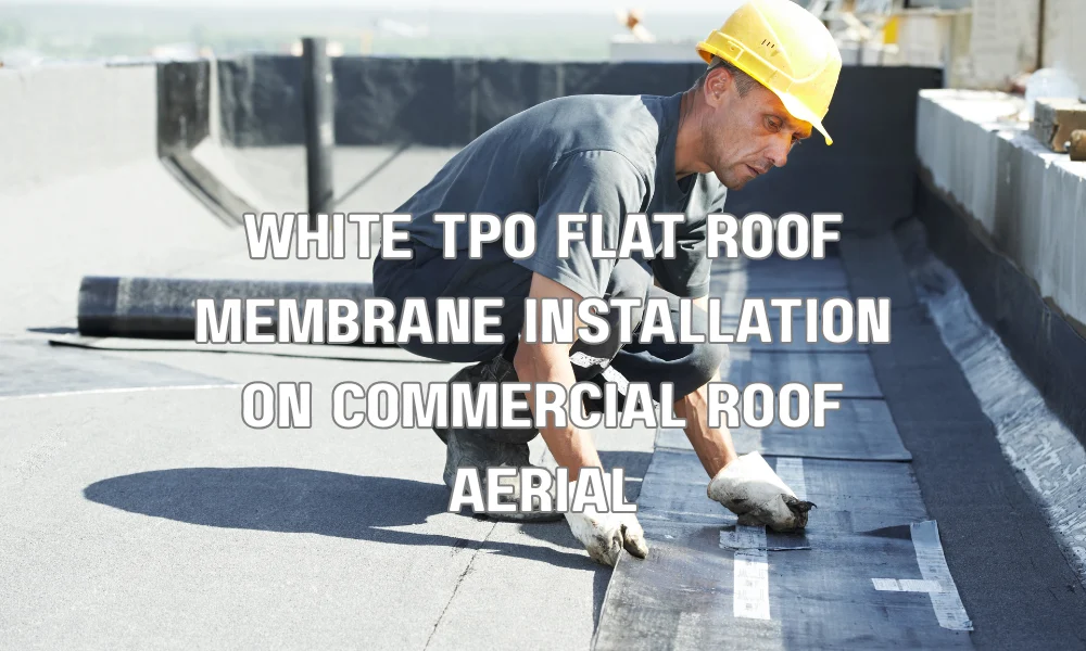 White TPO flat roof membrane installation on a commercial building designed for UV resistance and waterproofing