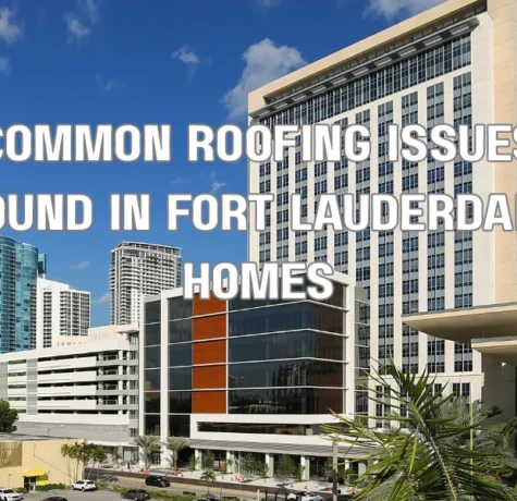 Common Roofing Issues Found in Fort Lauderdale Homes