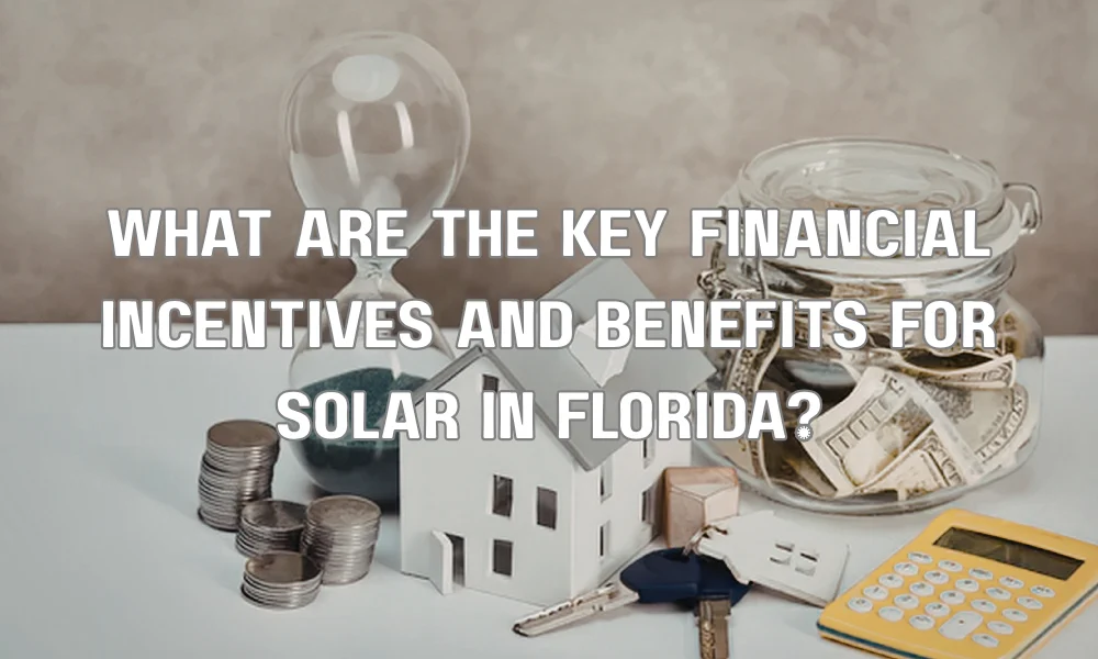 What are the key financial incentives and benefits for solar in Florida?