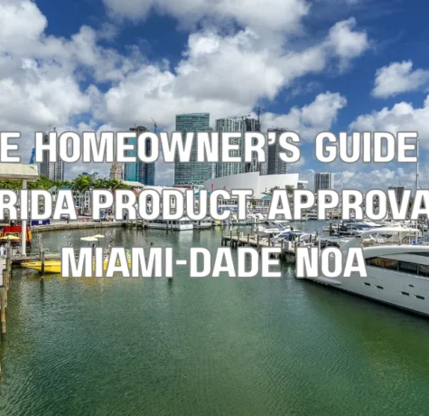 The Homeowner’s Guide to Florida Product Approval & Miami-Dade NOA