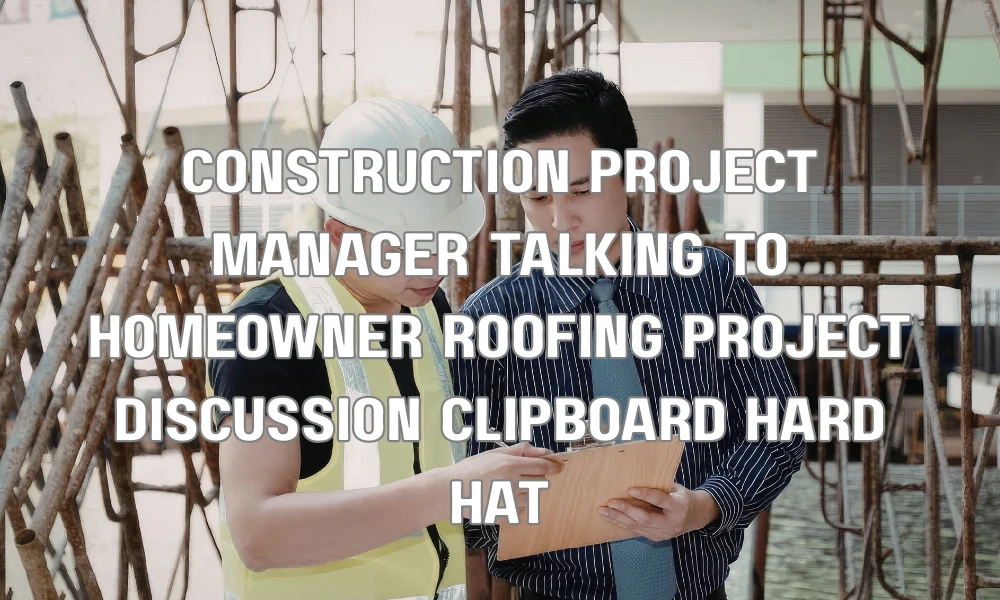 Roofing project manager discussing project details with homeowner on site