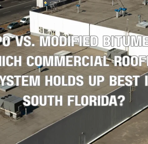 TPO vs. Modified Bitumen: Which Commercial Roofing System Holds Up Best in South Florida?