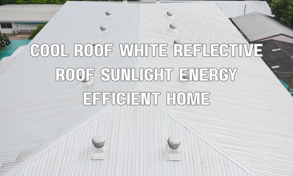 Cool roof with high solar reflectance and thermal emissivity helping reduce heat absorption in a residential building