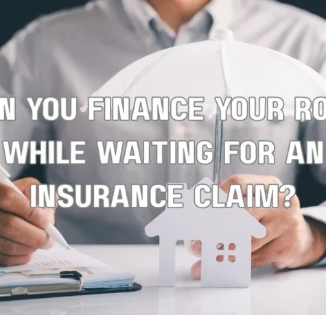 Can You Finance Your Roof While Waiting for an Insurance Claim?