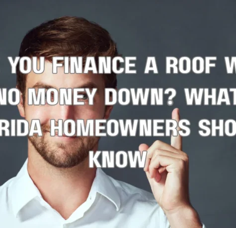 Can You Finance a Roof with No Money Down? What Florida Homeowners Should Know