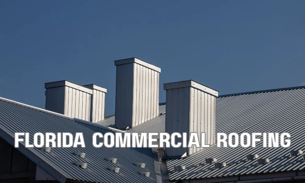 Florida commercial roofing material specifications and product approvals for code-compliant roofing systems