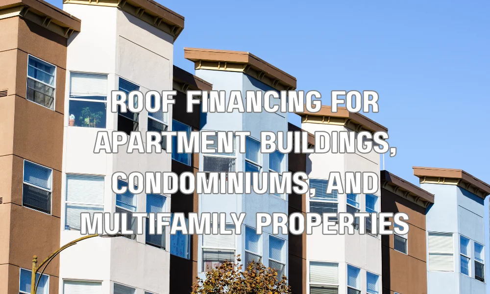 Roof Financing for Apartment Buildings, Condominiums, and Multifamily Properties