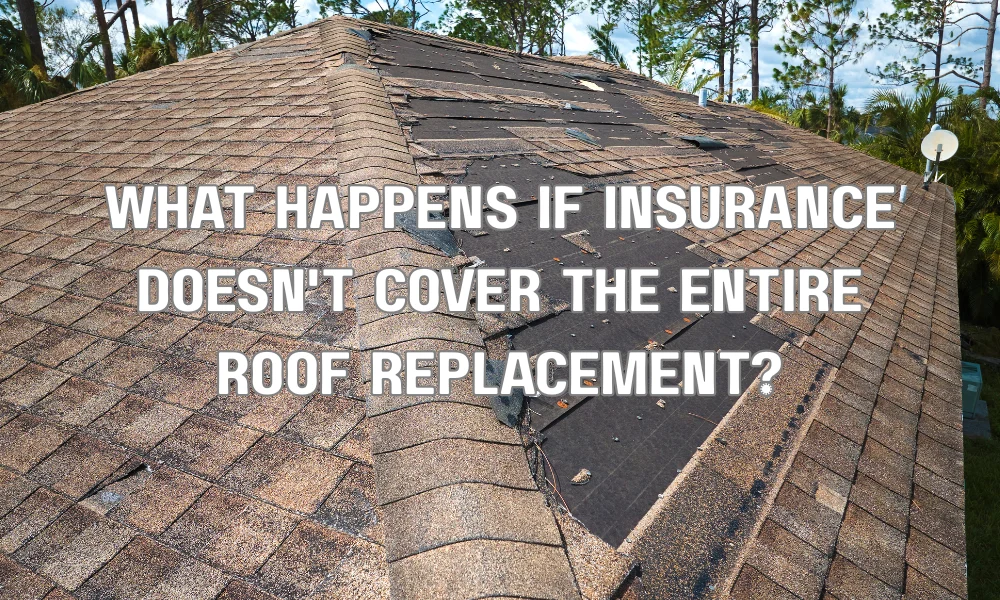 What Happens If Insurance Doesn't Cover the Entire Roof Replacement?