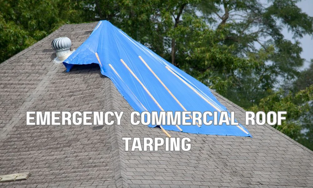 Emergency commercial roof tarping and temporary roof repairs after storm damage