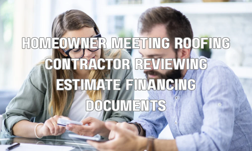 Homeowner reviewing roof replacement financing options with a roofing contractor before starting the project