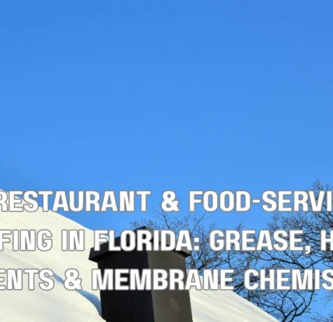 Restaurant & Food-Service Roofing in Florida: Grease, Hoods, Vents & Membrane Chemistry